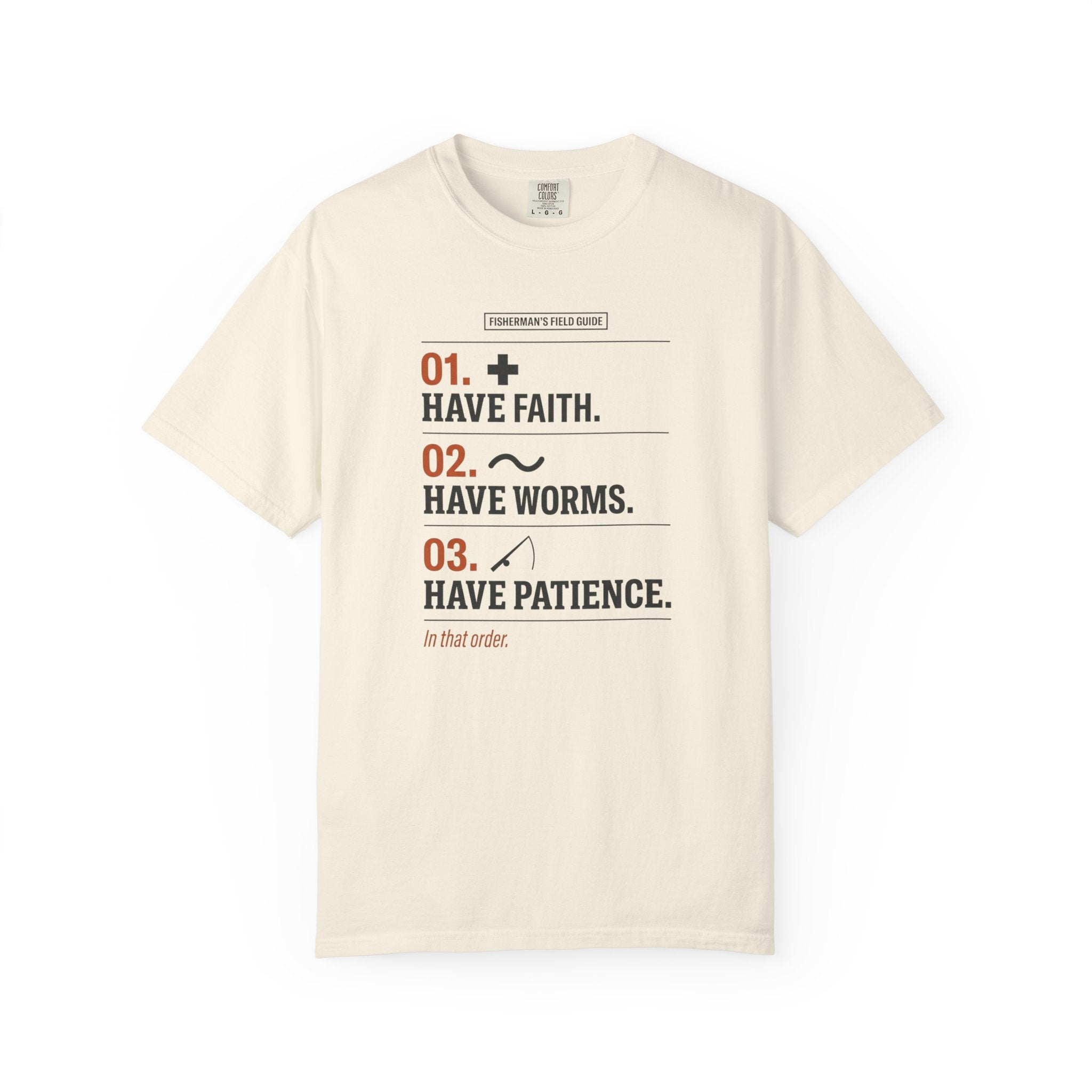 Have Faith Have Worms Have Patience T-Shirt