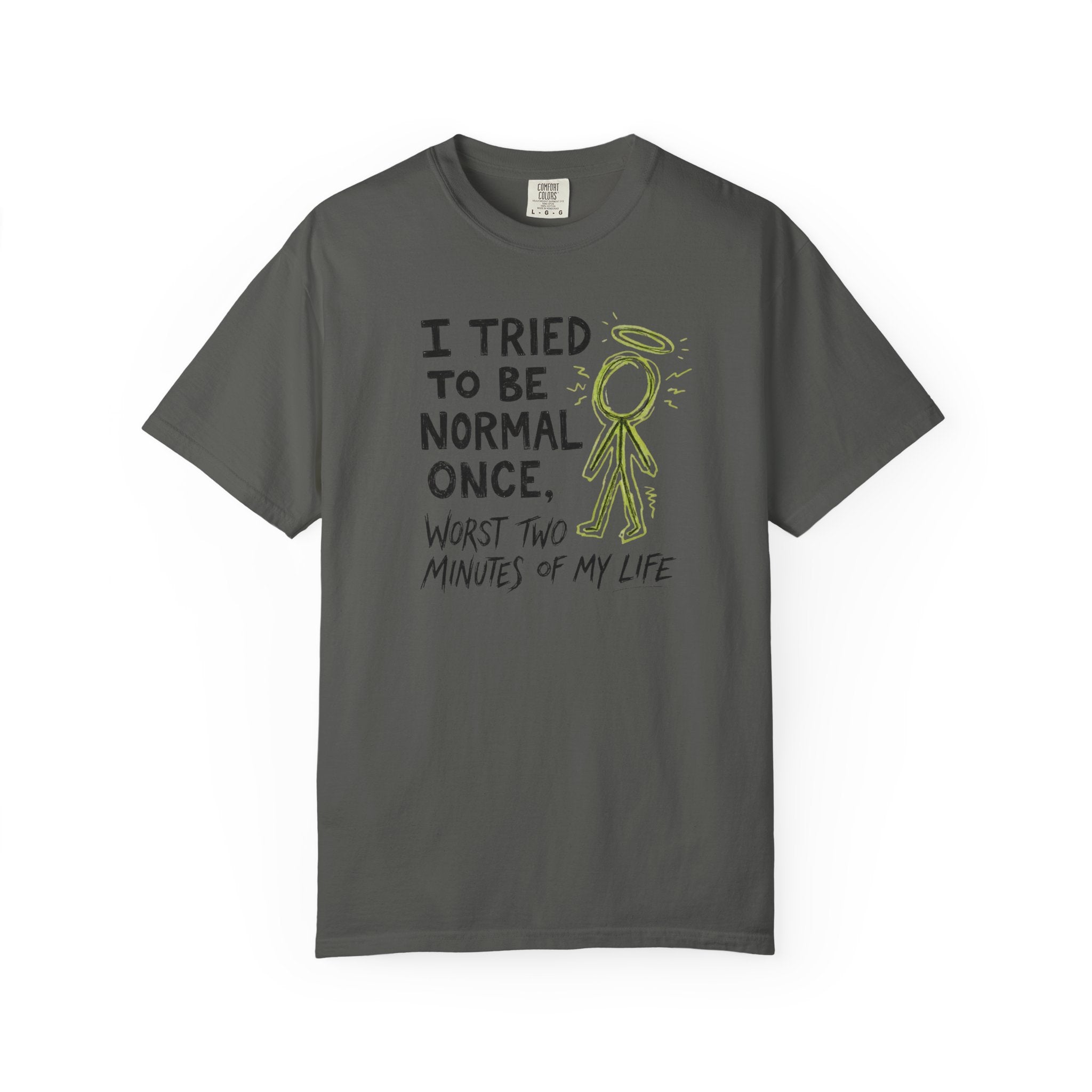 Tried To Be Normal T-Shirt