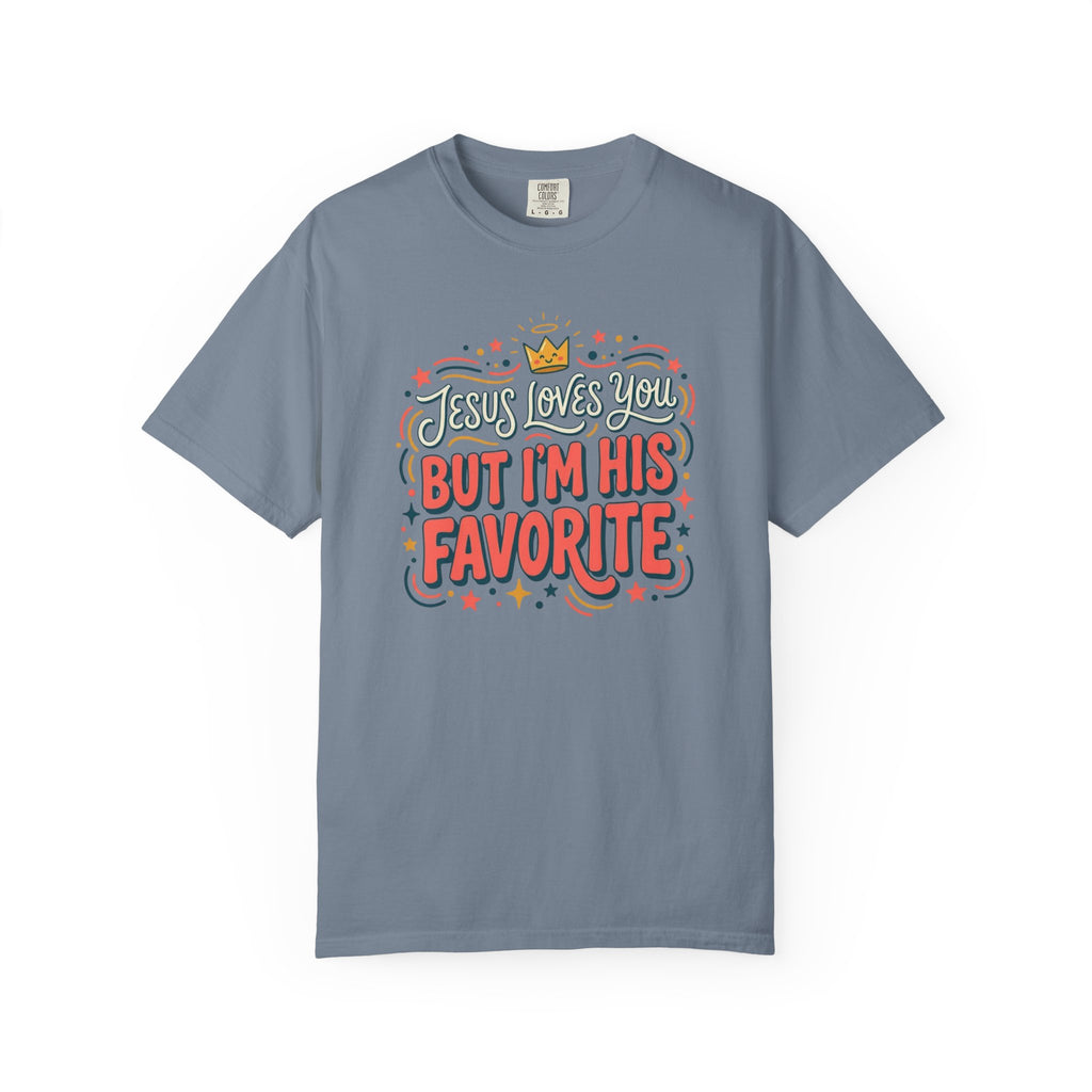 Jesus Loves You, I'm His Favorite T-Shirt