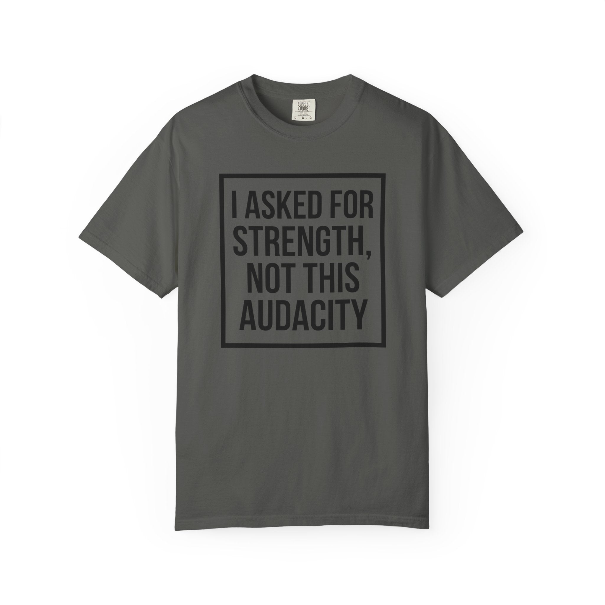 I Asked for Strength T-Shirt