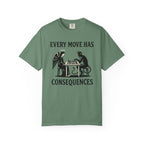 Every Move Has Consequences T-Shirt