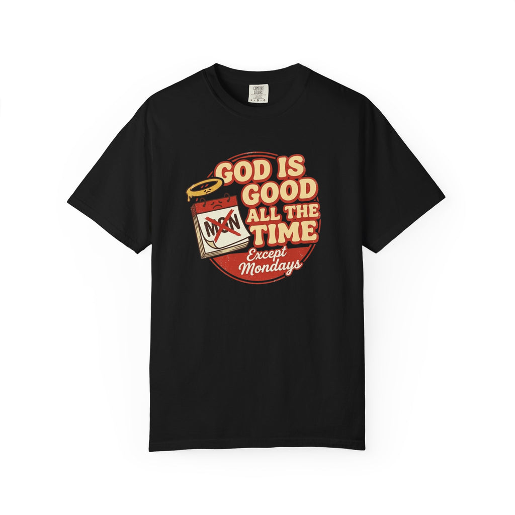 God is Good Except Mondays T-Shirt