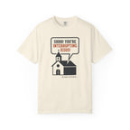 You're Interrupting Jesus T-Shirt