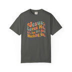Jesus Still Working On You T-Shirt