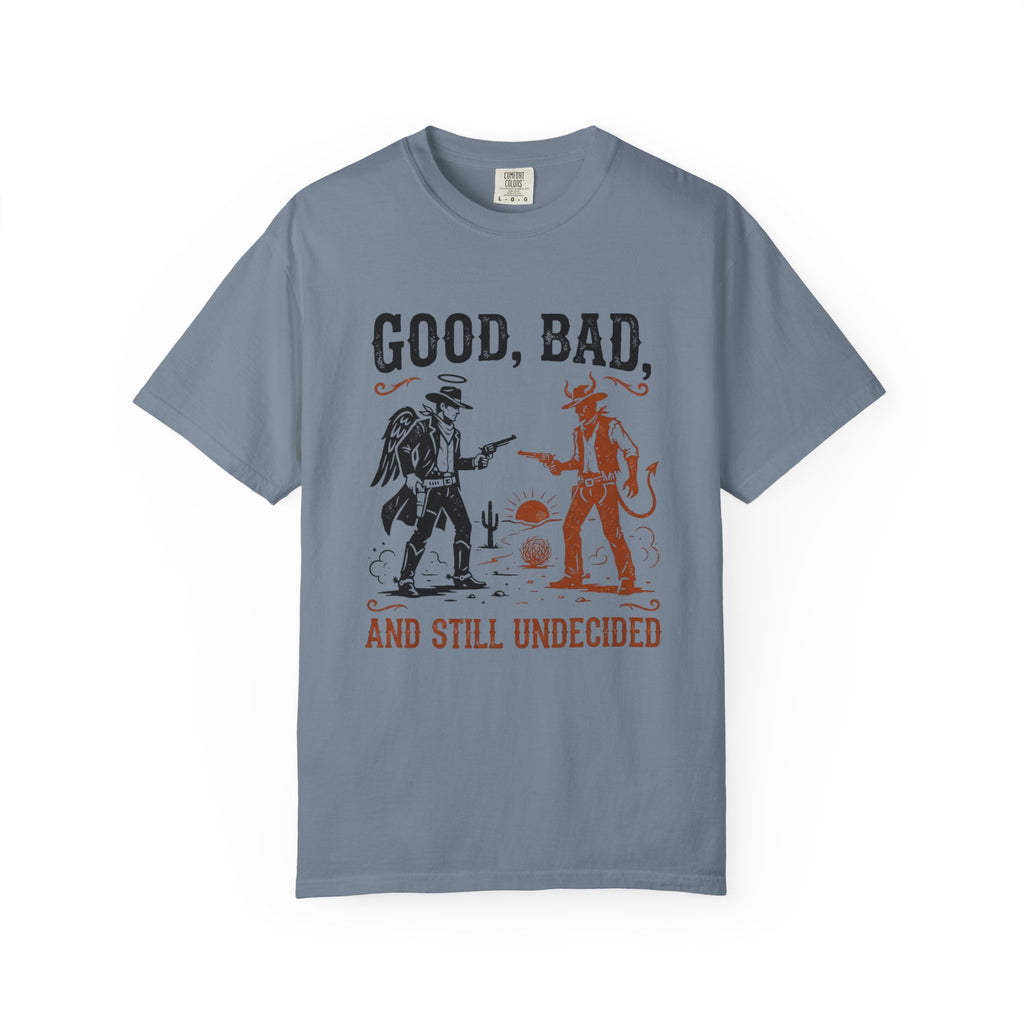 Good Bad Still Undecided T-Shirt