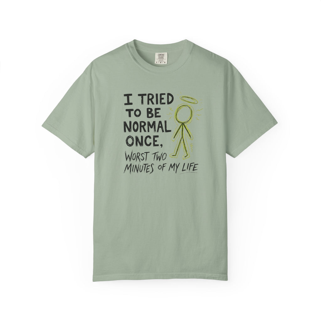Tried To Be Normal T-Shirt