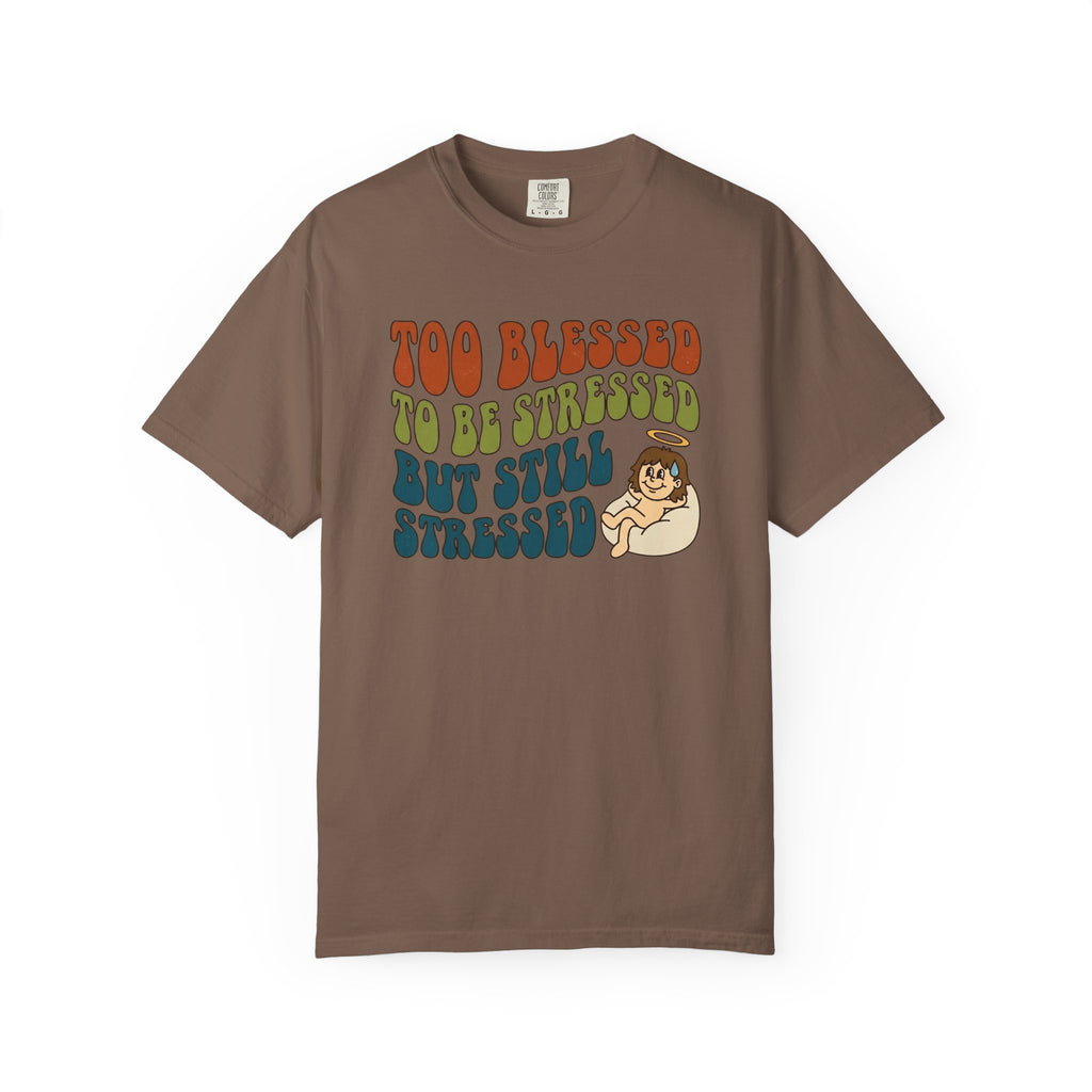 Too Blessed Still Stressed T-Shirt