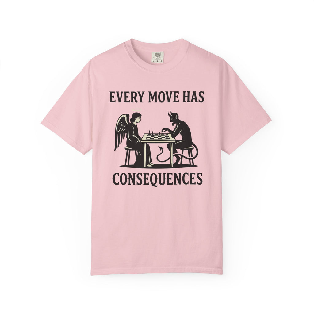 Every Move Has Consequences T-Shirt