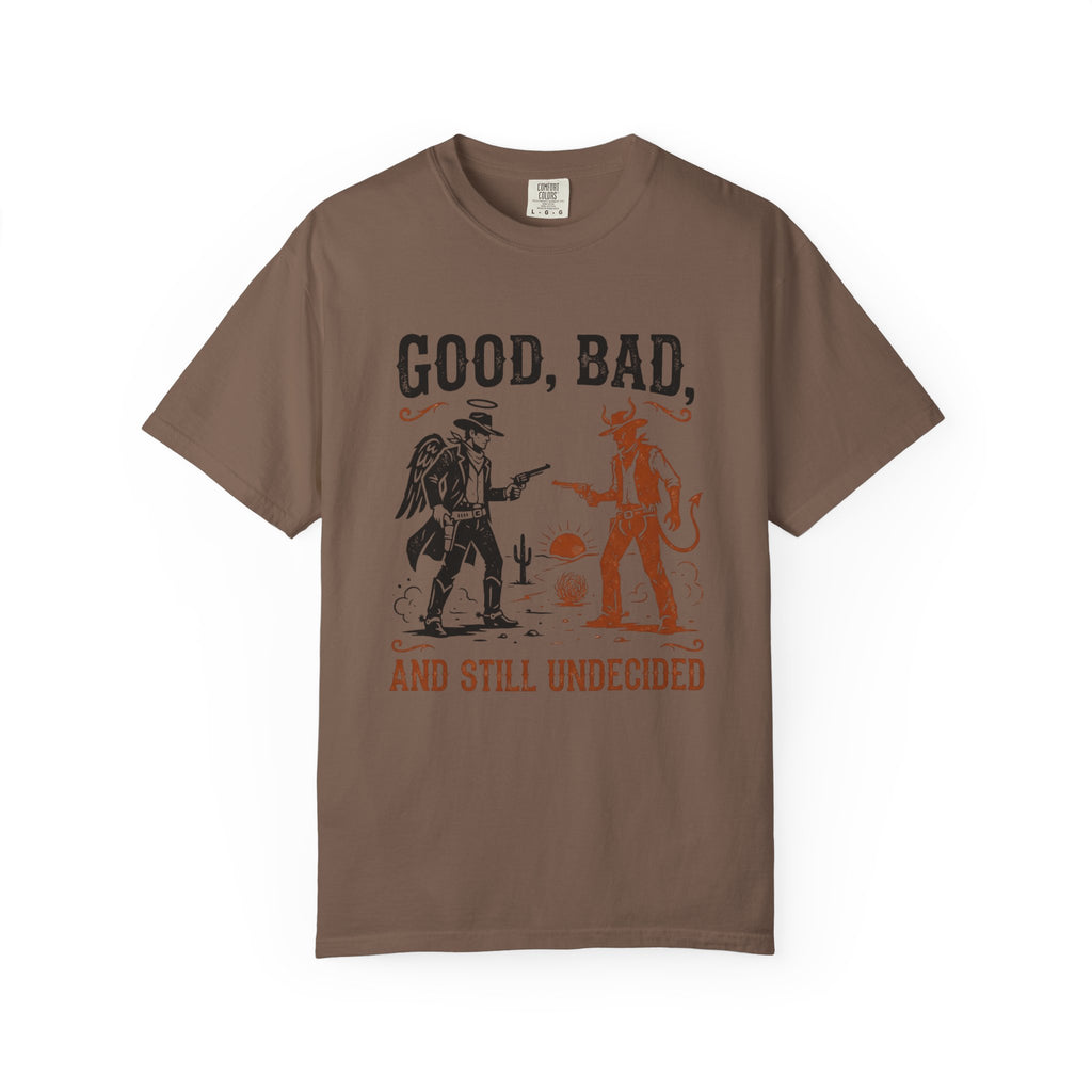 Good Bad Still Undecided T-Shirt