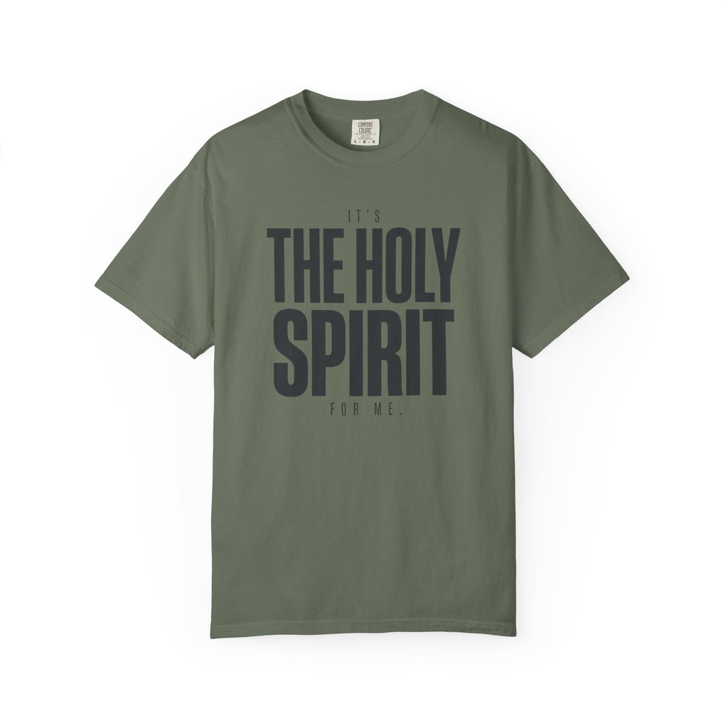 It's The Holy Spirit For Me T-Shirt