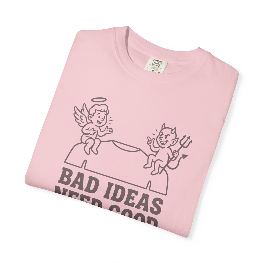 Bad Ideas Good Company T-Shirt