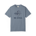 Be Still T-Shirt