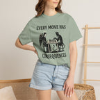 Every Move Has Consequences T-Shirt