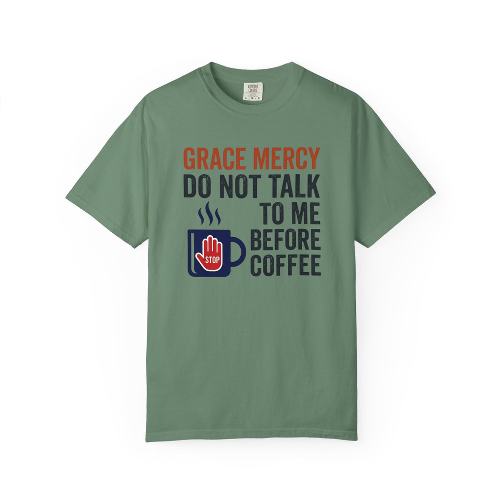 Grace Mercy Before Coffee T-Shirt