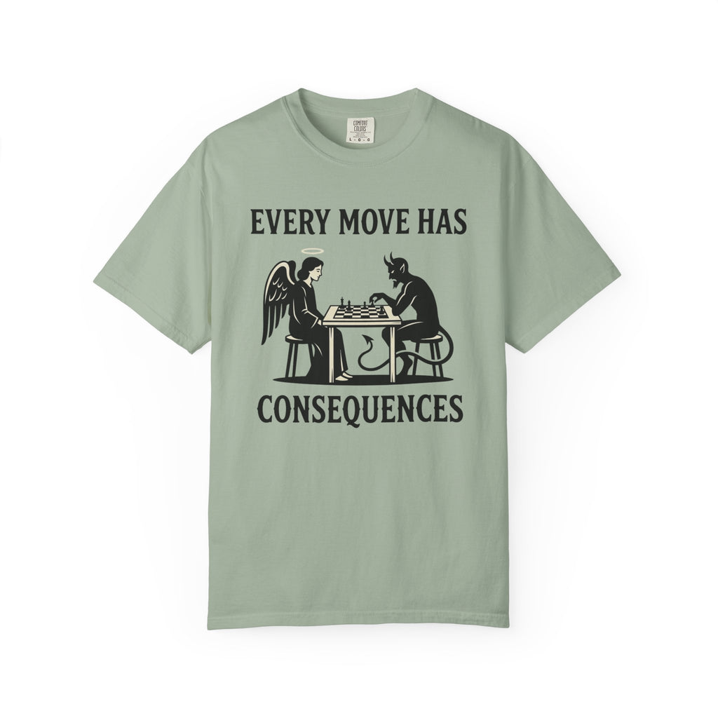 Every Move Has Consequences T-Shirt