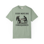 Every Move Has Consequences T-Shirt