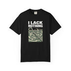 I Lack Nothing T-Shirt