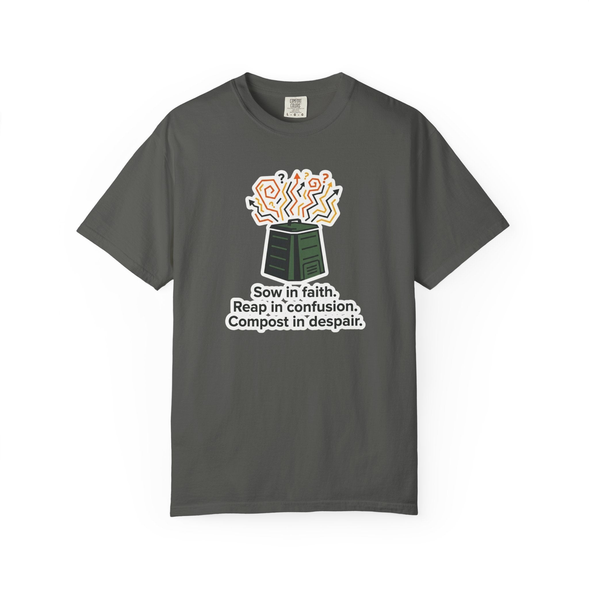 Sow Faith Reap Confusion T-Shirt