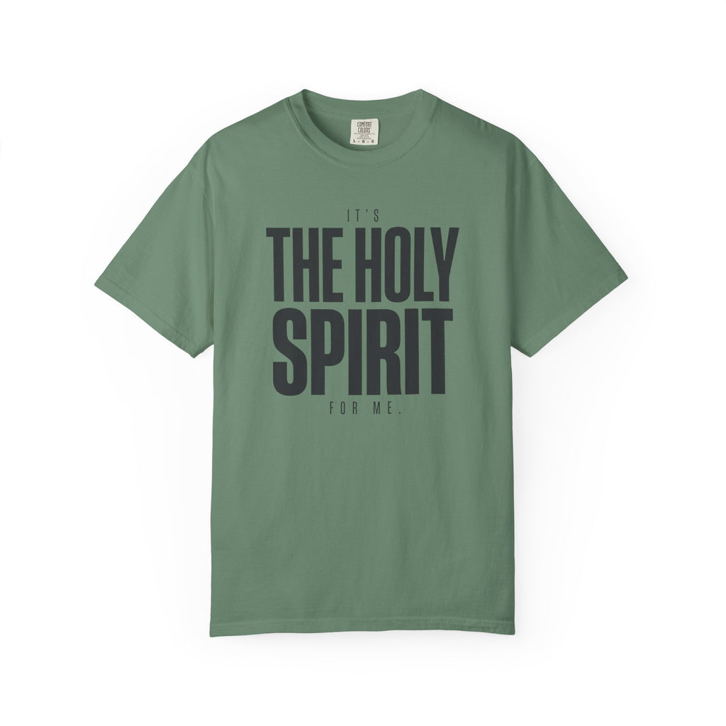It's The Holy Spirit For Me T-Shirt