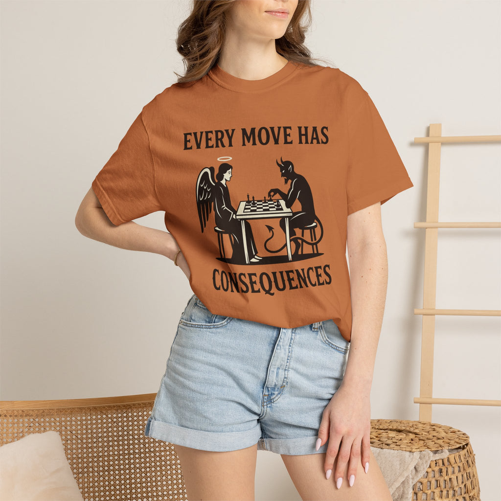 Every Move Has Consequences T-Shirt