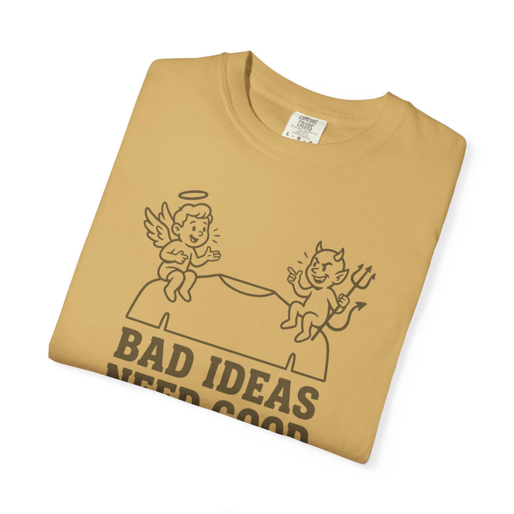 Bad Ideas Good Company T-Shirt