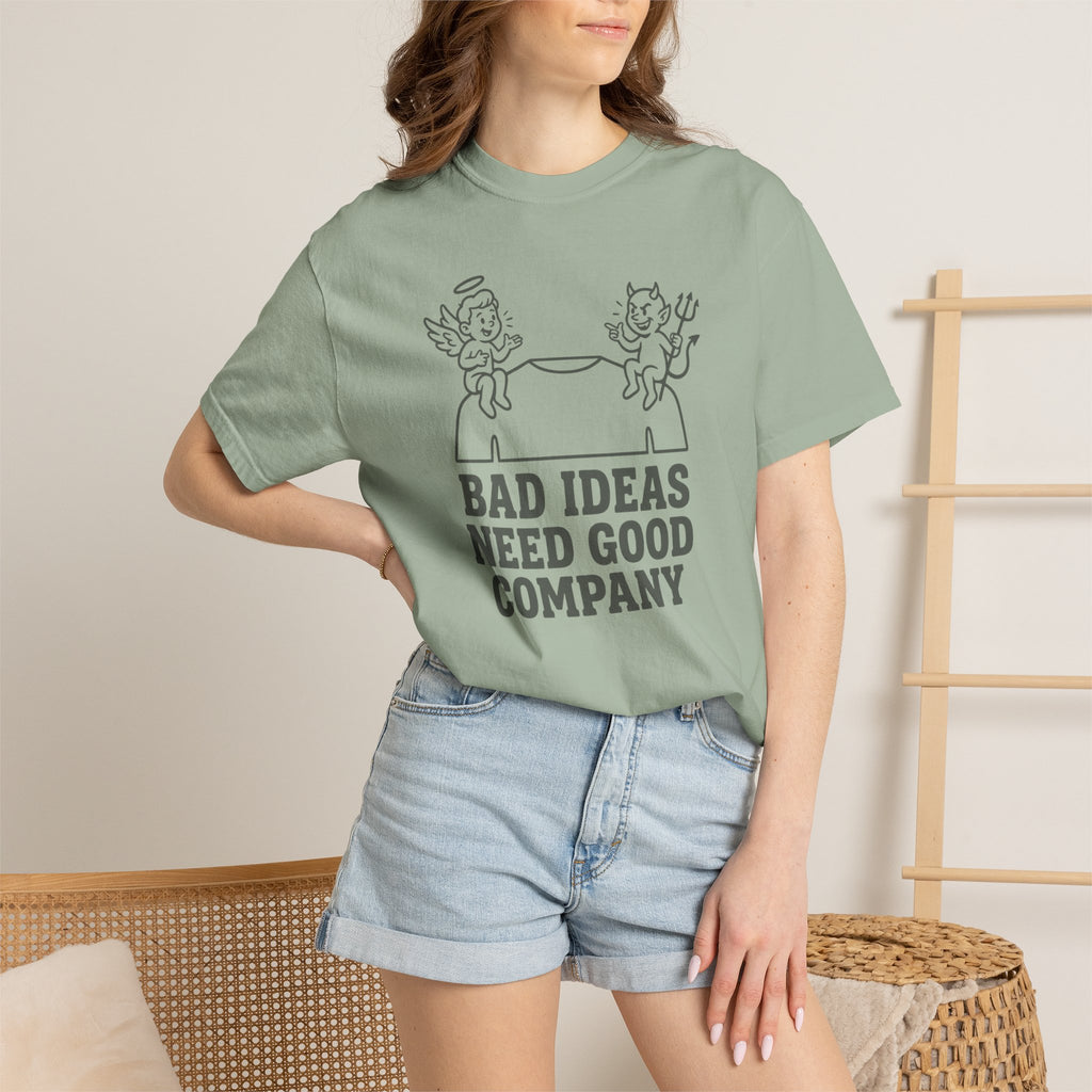 Bad Ideas Good Company T-Shirt