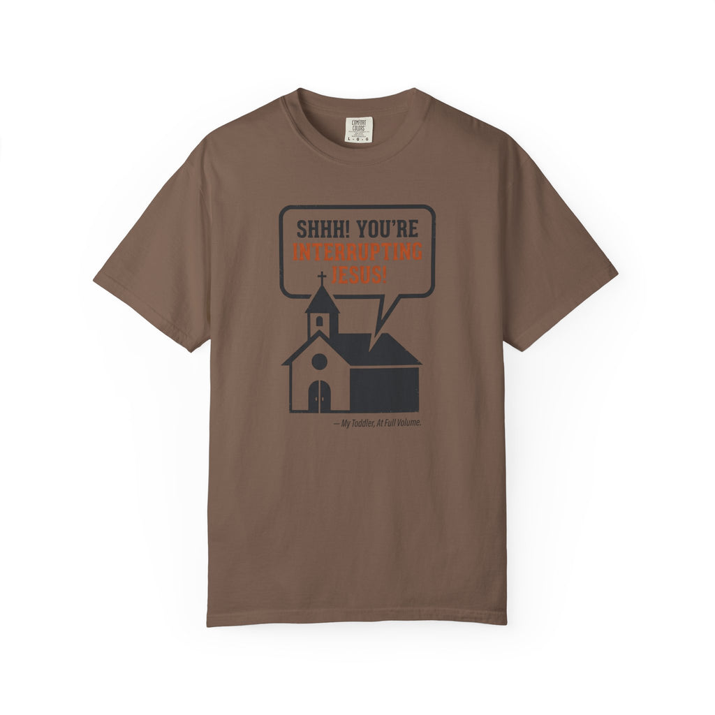 You're Interrupting Jesus T-Shirt
