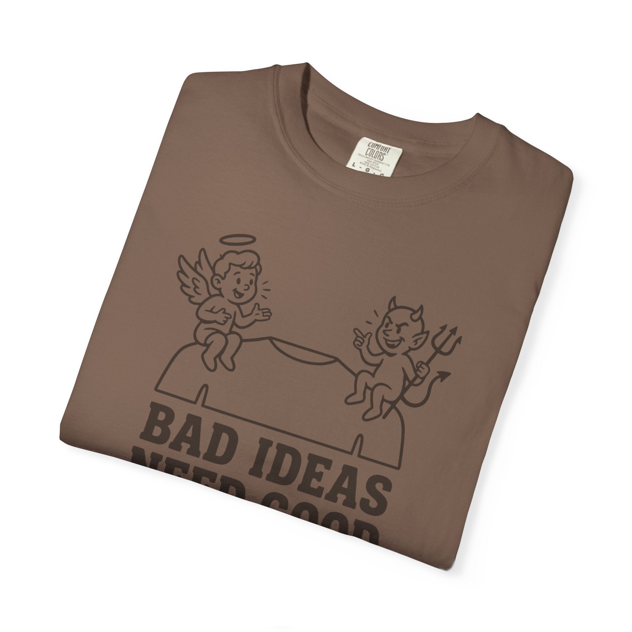 Bad Ideas Good Company T-Shirt