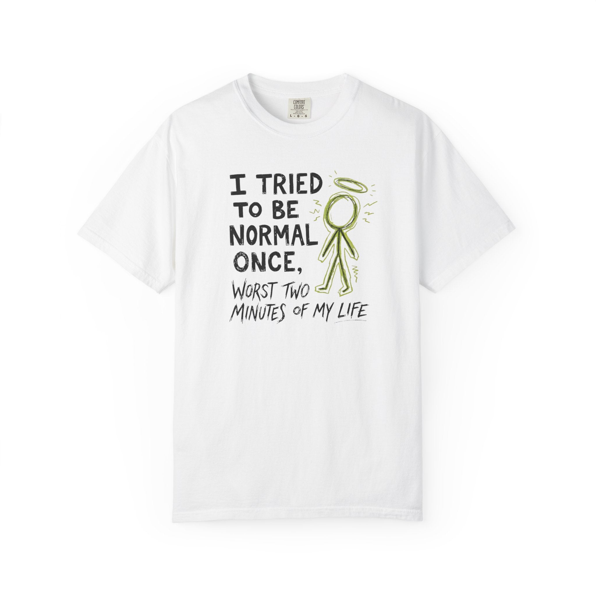 Tried To Be Normal T-Shirt