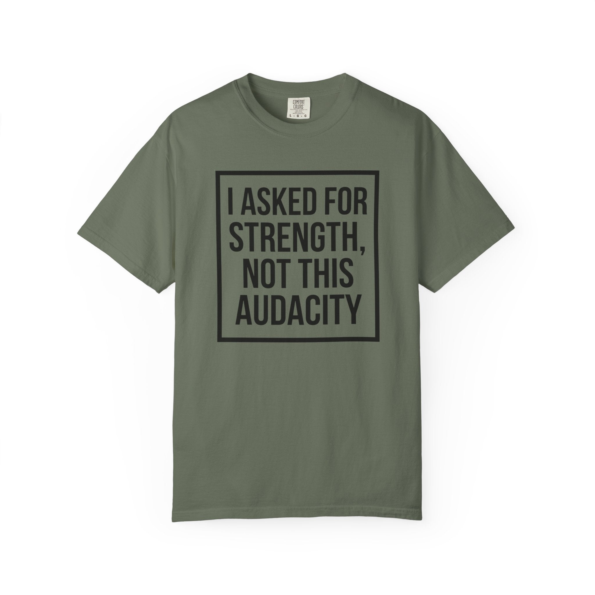 I Asked for Strength T-Shirt