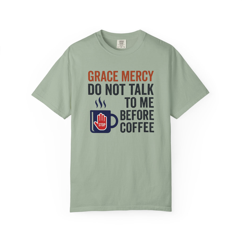 Grace Mercy Before Coffee T-Shirt