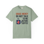 Grace Mercy Before Coffee T-Shirt