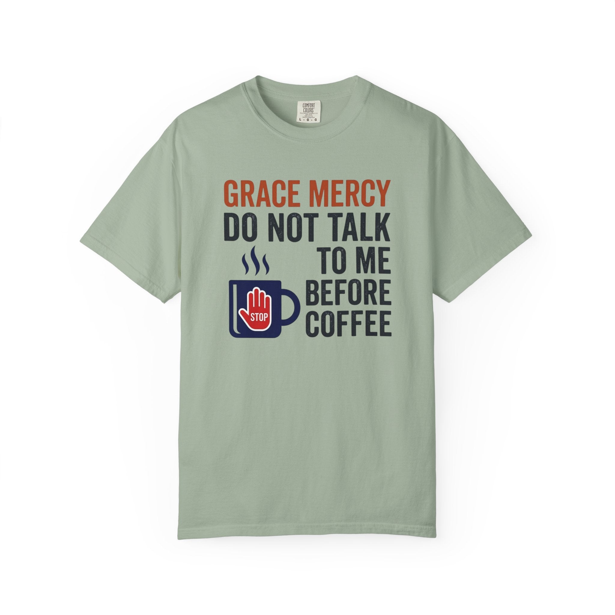Grace Mercy Before Coffee T-Shirt