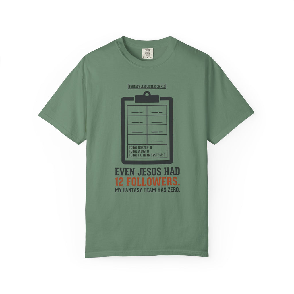 Even Jesus Had 12 Followers T-Shirt