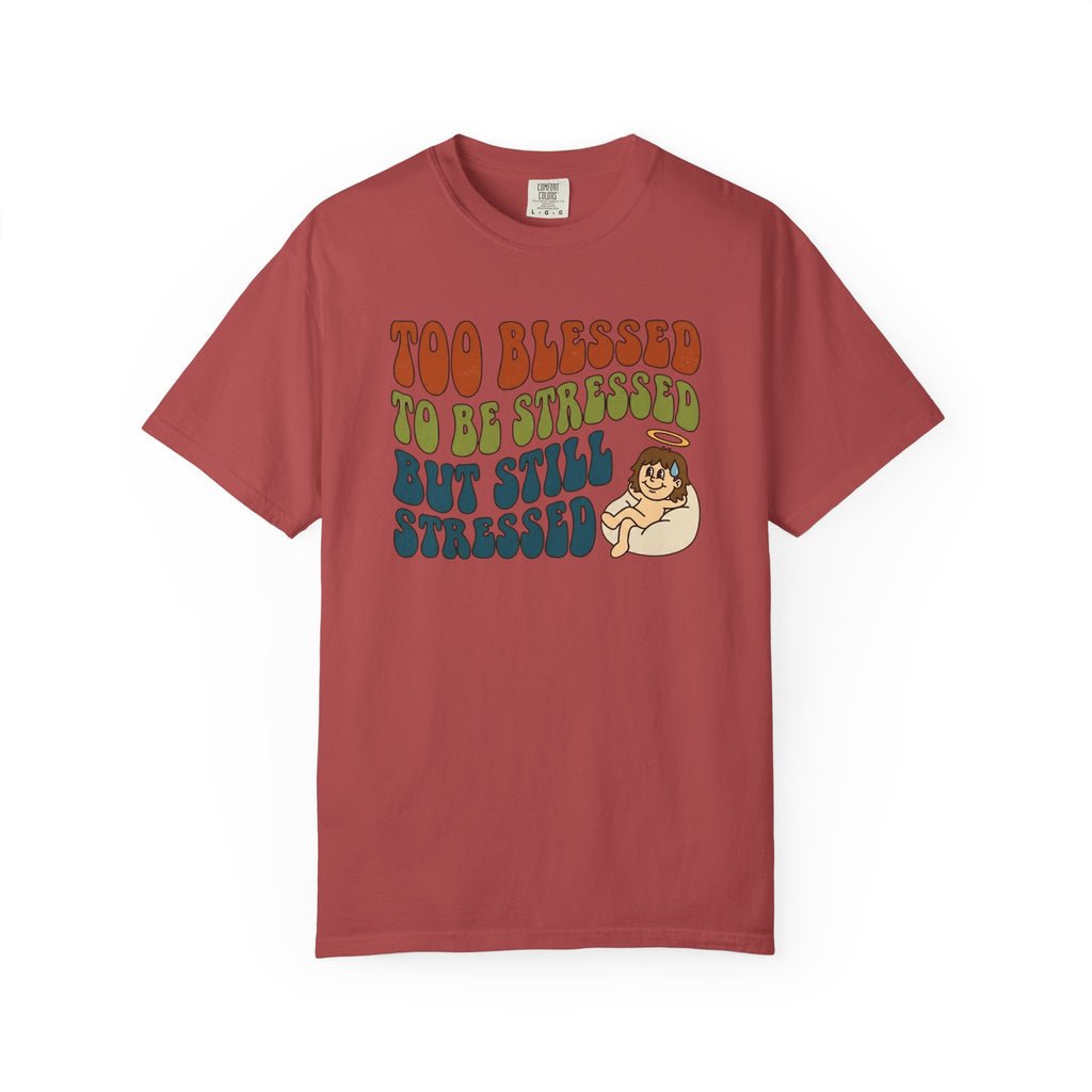 Too Blessed Still Stressed T-Shirt
