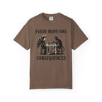 Every Move Has Consequences T-Shirt