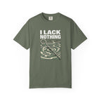 I Lack Nothing T-Shirt