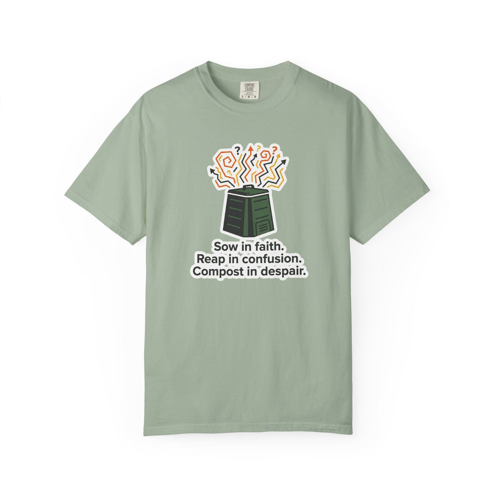 Sow Faith Reap Confusion T-Shirt