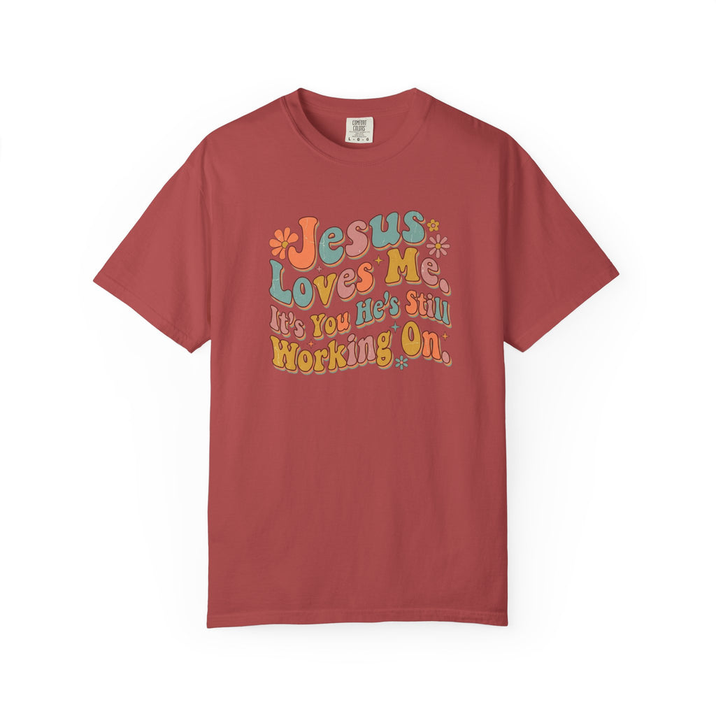 Jesus Still Working On You T-Shirt