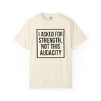 I Asked for Strength T-Shirt