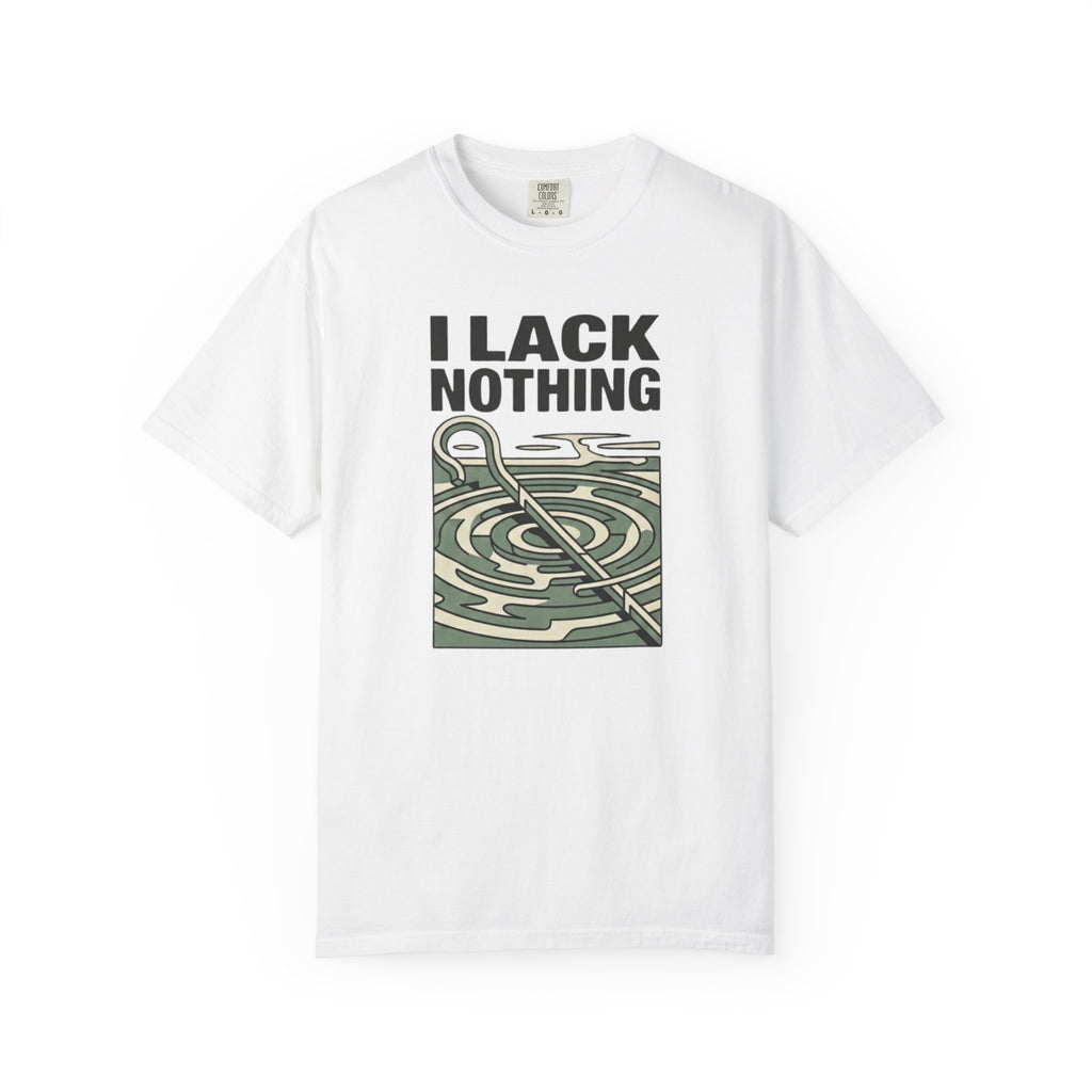 I Lack Nothing T-Shirt