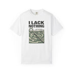I Lack Nothing T-Shirt