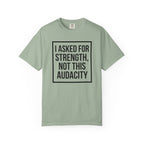 I Asked for Strength T-Shirt