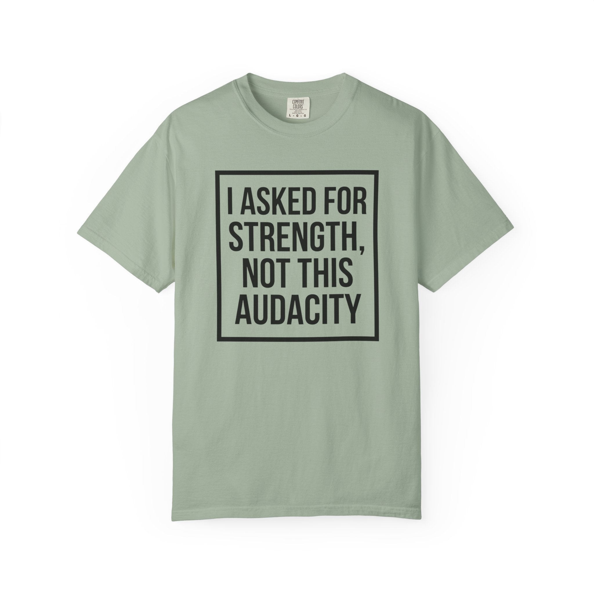 I Asked for Strength T-Shirt