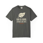God Is Good Aphids Are Not T-Shirt