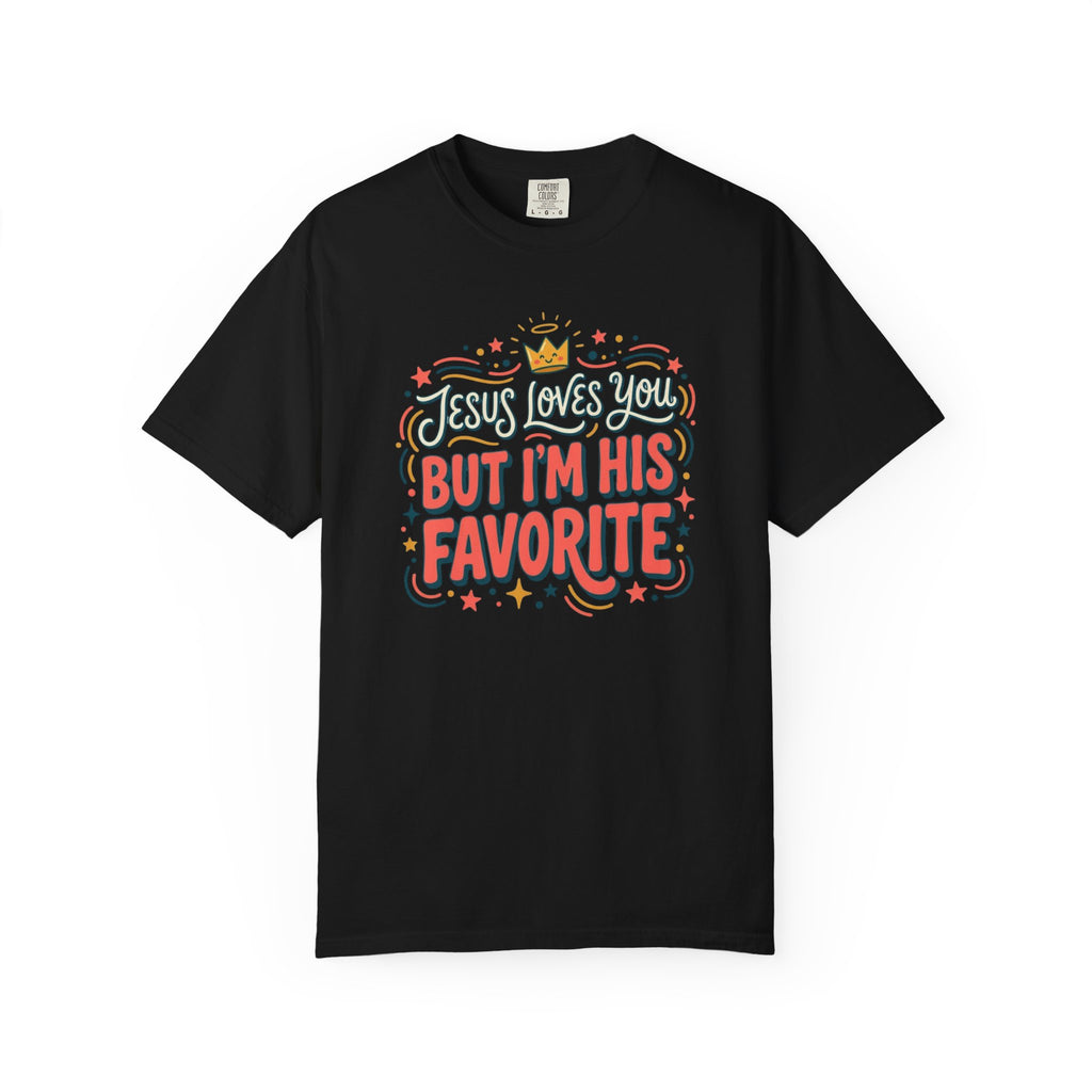Jesus Loves You, I'm His Favorite T-Shirt