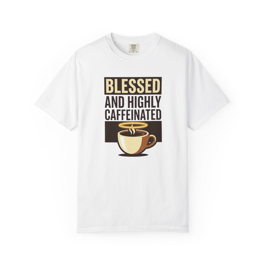 Blessed and Highly Caffeinated T-Shirt