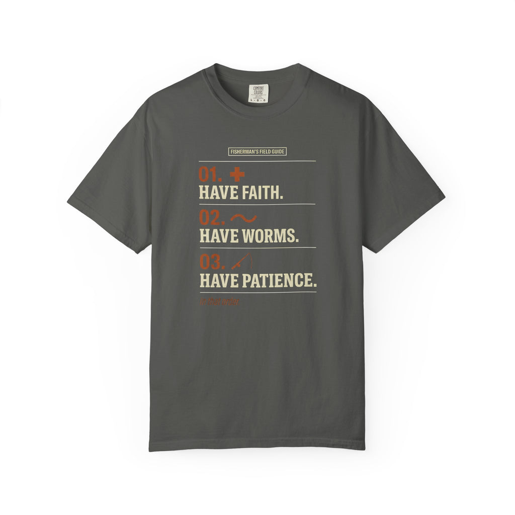 Have Faith Have Worms Have Patience T-Shirt