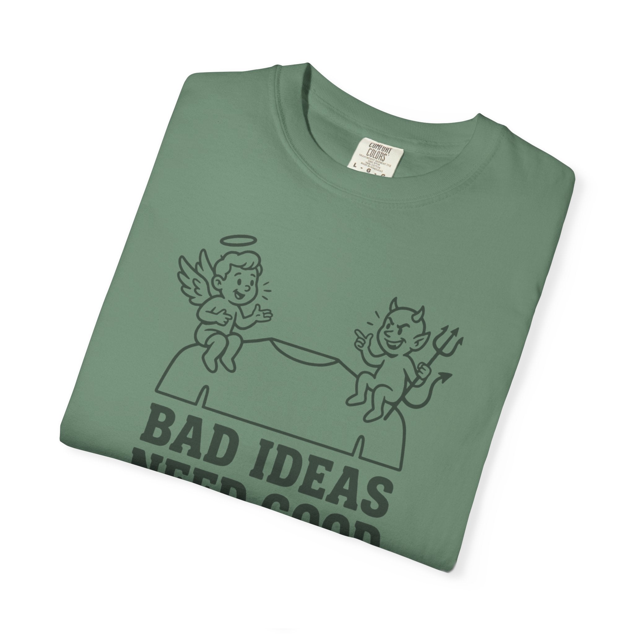 Bad Ideas Good Company T-Shirt