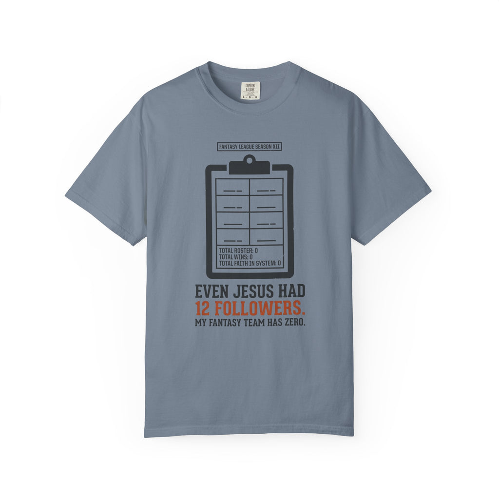 Even Jesus Had 12 Followers T-Shirt